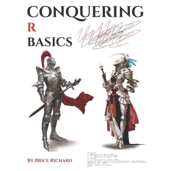 Conquering R Basics (Paperback) by Brice Richard