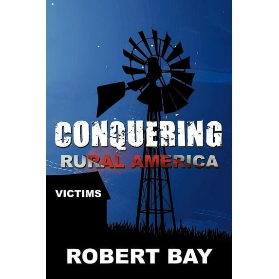 Conquering Rural America: Victims (Paperback)