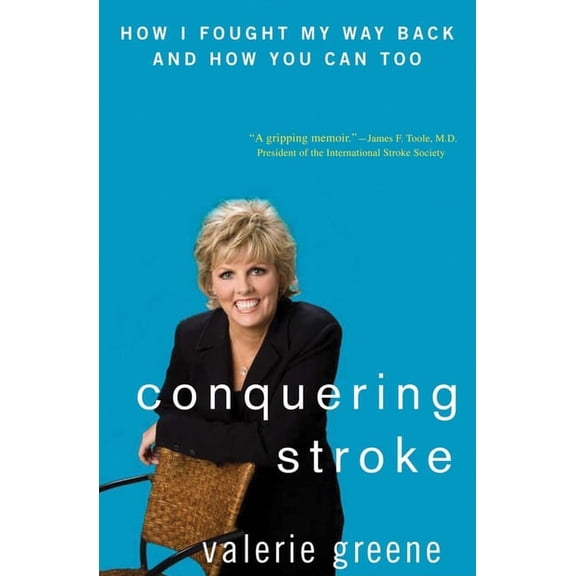 Conquering Stroke: How I Fought My Way Back and How You Can Too, (Hardcover)
