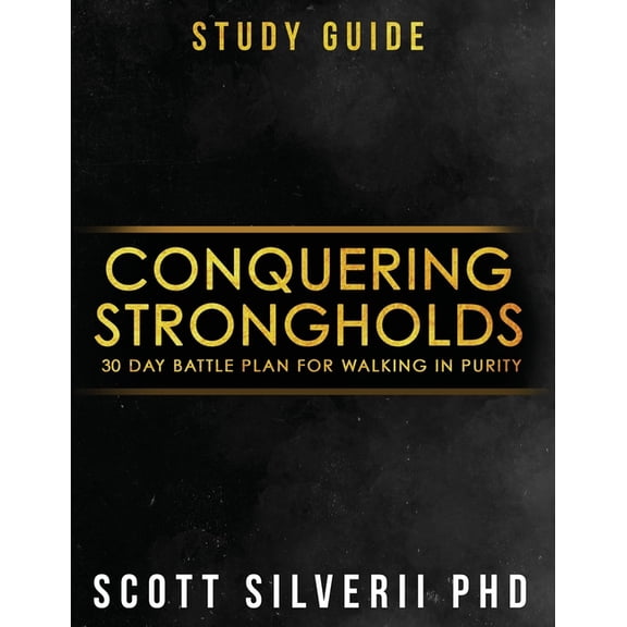 Conquering Strongholds Conquering Strongholds Study Guide: 30-Day Battle Plan For Walking in Purity, Book 3, (Paperback)
