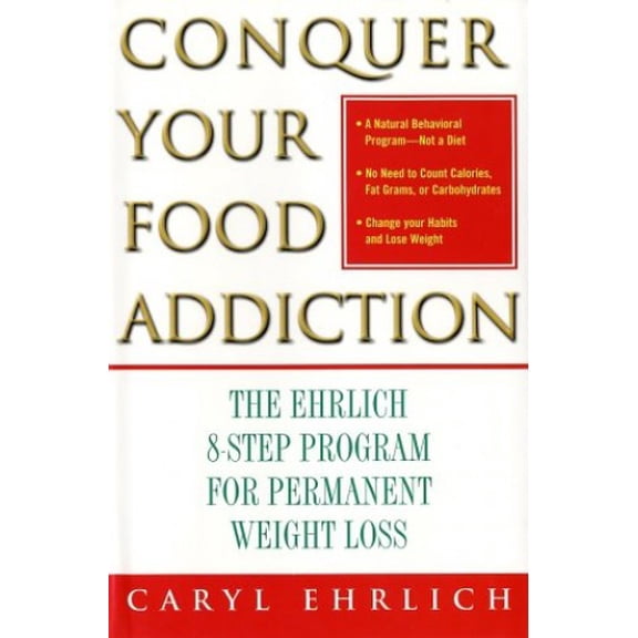 Pre-Owned Conquering Your Food Addiction: The Ehrlich 8-Step Program for Permanent Weight Loss Hardcover