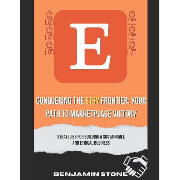 Conquering the Etsy Frontier : Your Path to Marketplace Victory (Paperback)