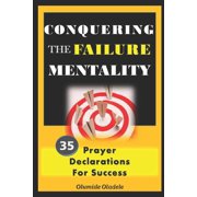 Conquering the Failure Mentality 35 Prayer Declarations For Success Paperback