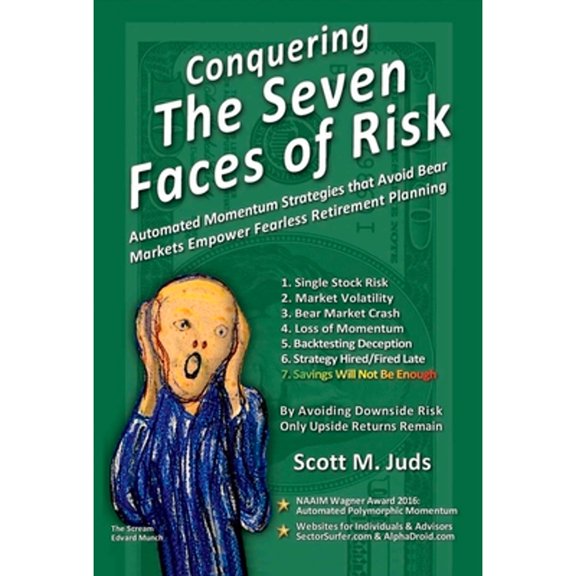Pre-Owned Conquering the Seven Faces of Risk: Momentum Strategies Avoid Bear Markets, Enable Fearless Retirement Planning Volume 1 (Hardcover) 154391375X 9781543913750