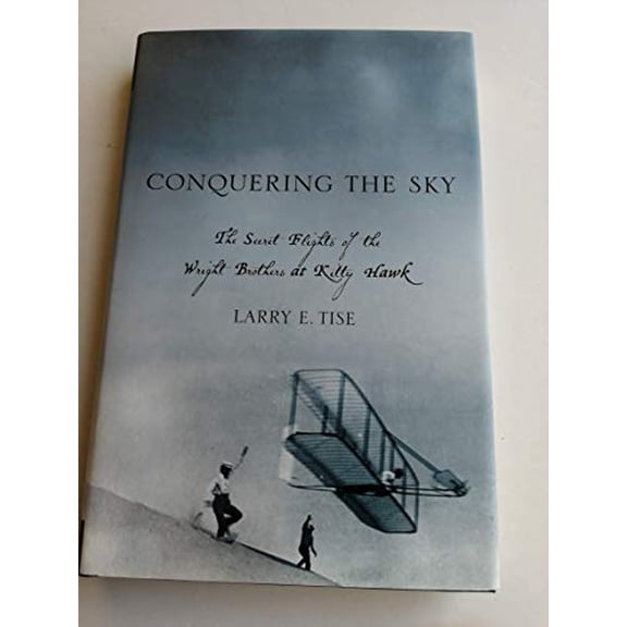 Pre-Owned Conquering the Sky: The Secret Flights of the Wright Brothers at Kitty Hawk