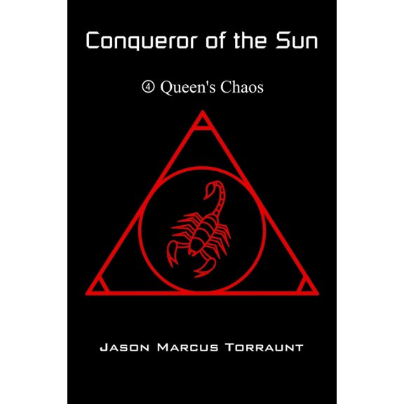 Conqueror of the Sun 4 - Queens Chaos Paperback 1672375894 9781672375894 Jason Marcus Torraunt