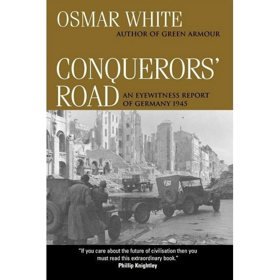 Conquerors' Road: An Eyewitness Report of Germany 1945, (Hardcover)