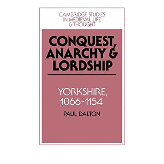 Pre-Owned Conquest, Anarchy and Lordship : Yorkshire, 1066-1154 9780521450980