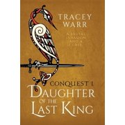 Conquest Daughter of the Last King, Book I, Hardcover