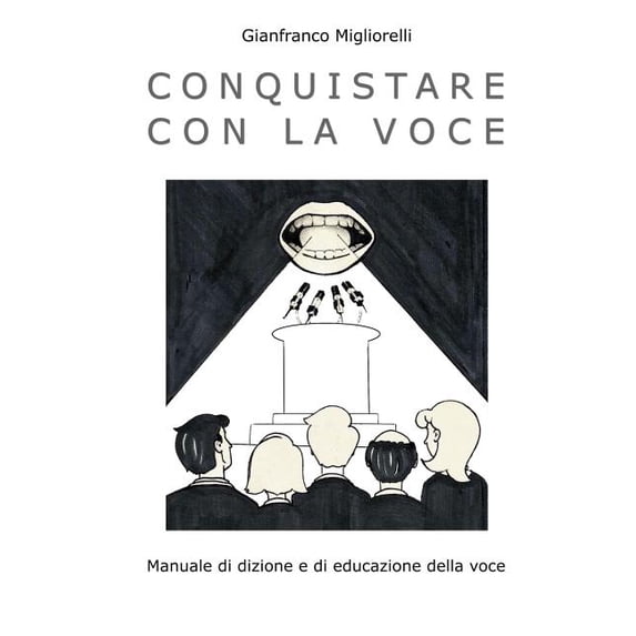 Conquistare con la voce: Manuale di dizione e di educazione della voce, (Paperback)