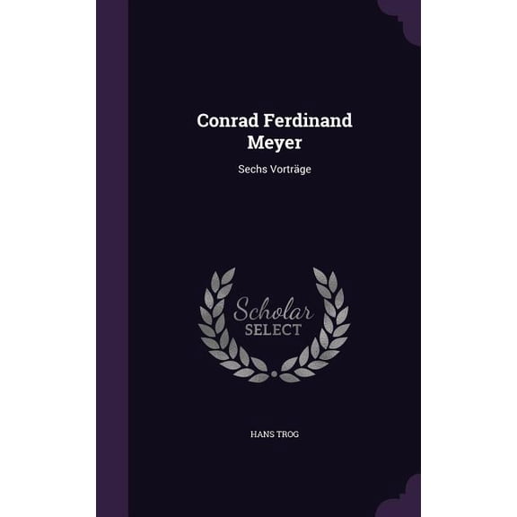 Conrad Ferdinand Meyer : Sechs Vortrge (Hardcover)