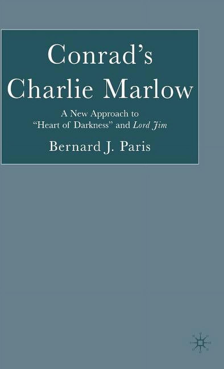Conrad's Charlie Marlow A New Approach to "Heart of Darkness" and