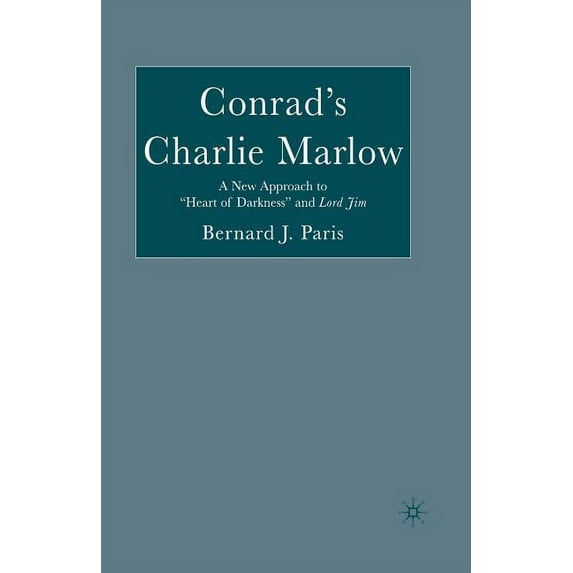 Conrad's Charlie Marlow: A New Approach to "Heart of Darkness" and Lord Jim, (Paperback)