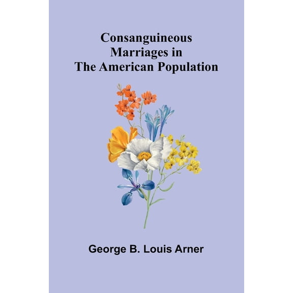 Consanguineous Marriages in the American Population, (Paperback)