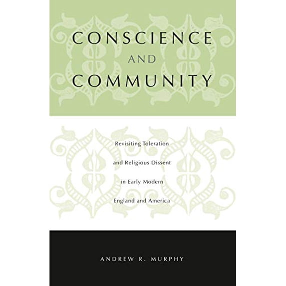 Pre-Owned Conscience and Community: Revisiting Toleration and Religious Dissent in Early Modern England and America (Paperback) 0271023481 9780271023489