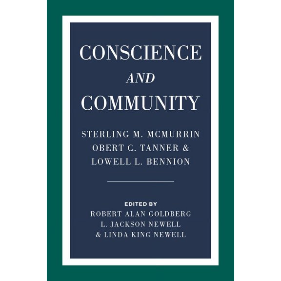 Conscience and Community : Sterling M. McMurrin, Obert C. Tanner, and Lowell L. Bennion (Paperback)