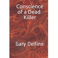 thumbnail image 1 of Conscience of a Dead Killer by Gary Delfino: Gary Delfino (Paperback) by Gary Delfino, 1 of 1