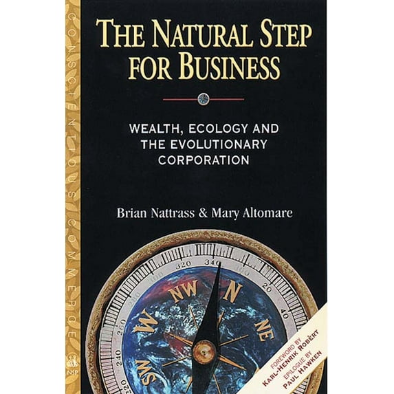 Conscientious Commerce: The Natural Step for Business : Wealth, Ecology & the Evolutionary Corporation (Paperback)