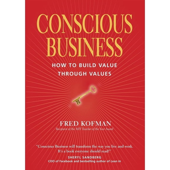 Conscious Business : How to Build Value through Values (Paperback)