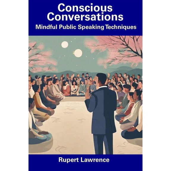 Conscious Conversations: Mindful Public Speaking Techniques
