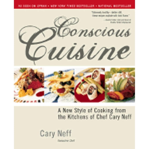 Pre-Owned Conscious Cuisine: A New Style of Cooking from the Kitchens of Chef Cary Neff (Paperback) 1402204051 9781402204050