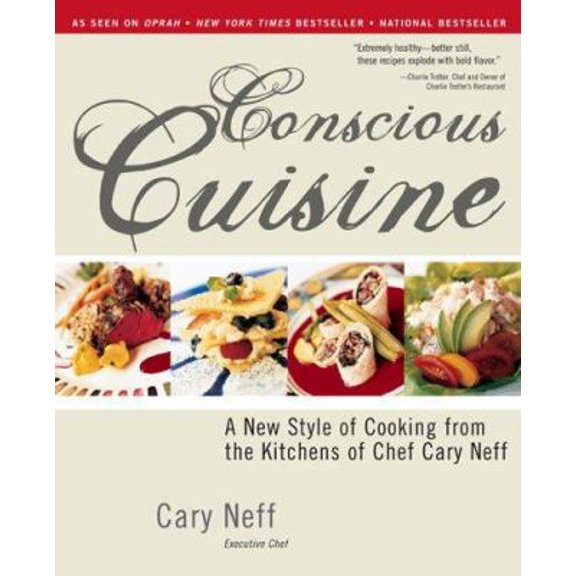 Pre-Owned Conscious Cuisine: A New Style of Cooking from the Kitchens of Chef Cary Neff (Paperback) 1402204051 9781402204050