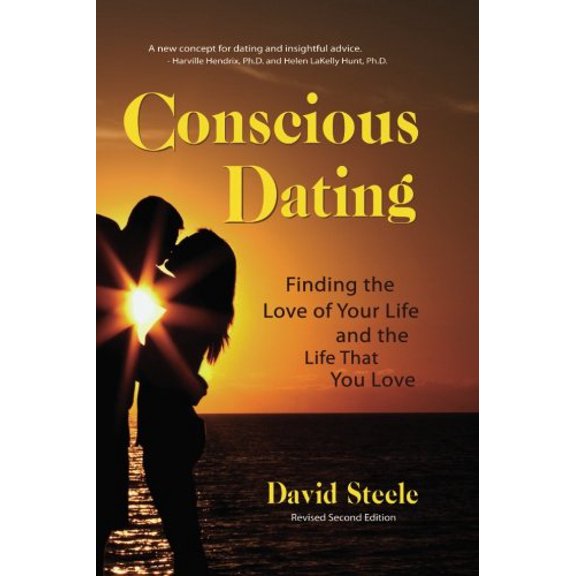 Pre-Owned Conscious Dating: Finding the Love of Your Life & the Life That You Love (Paperback) 0975500570 9780975500576