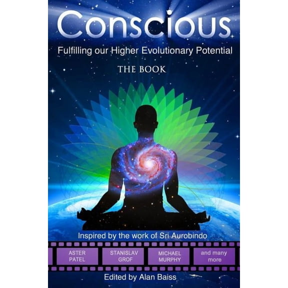 Conscious: Fulfilling our Higher Evolutionary Potential