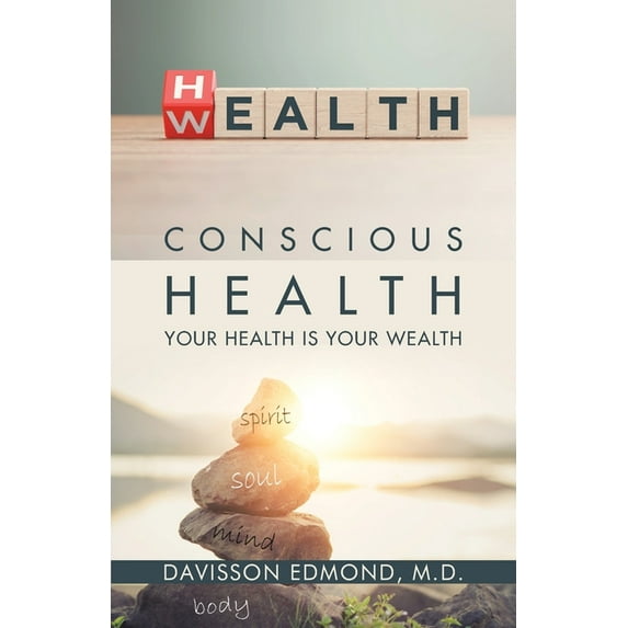 Conscious Health : Your Health Is Your Wealth