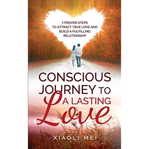 Pre-Owned Conscious Journey to a Lasting Relationship: 7 Proven Steps To Attract True Love And Build The Lasting, Fulfilling Relationship You Desire (Paperback) 1688786171 9781688786172