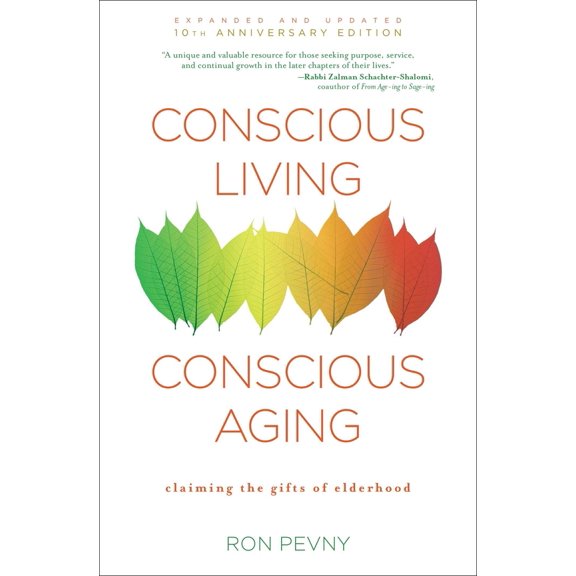 Pre-Owned Conscious Living, Conscious Aging: Claiming the Gifts of Elderhood (10th Anniversary Edition) (Paperback) 1582704384 9781582704388