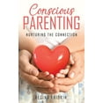 thumbnail image 1 of Conscious Parenting: Nurturing The Connection (Paperback), 1 of 1