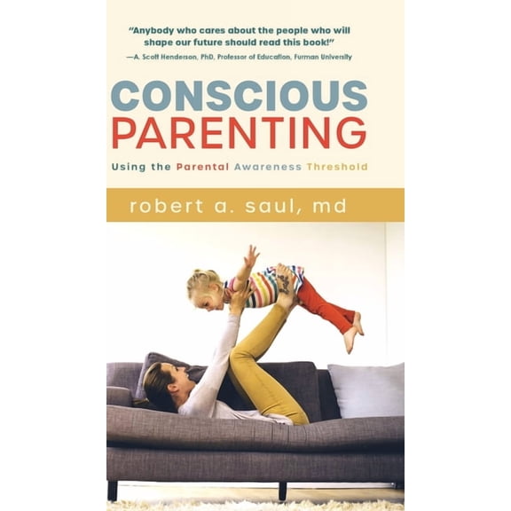 Conscious Parenting: Using the Parental Awareness Threshold, (Hardcover)
