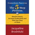 thumbnail image 1 of Conscious Success: The 5-Step Process To Dissolve Stress, Increase Productivity and Find Your Flow at Work, (Paperback), 1 of 1