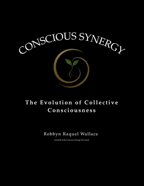 Conscious Synergy: The Evolution of Collective Consciousness, (Paperback)