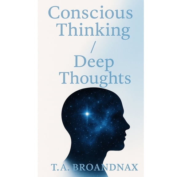 Conscious Thinking / Deep Thoughts, (Paperback)