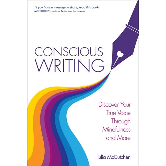 Conscious Writing: Discover Your True Voice Through Mindfulness and More, (Paperback)