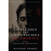 Conscious and Unconscious in America Part One Rochester Unconscious, Paperback