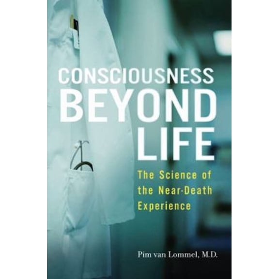 Pre-Owned Consciousness Beyond Life: The Science of the Near-Death Experience (Hardcover) 0061777250 9780061777257