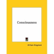 Consciousness Paperback 1425339042 9781425339043 William Kingsland
