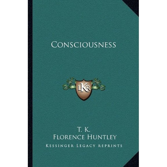 Consciousness Paperback 1162855924 9781162855929 T. K., Florence Huntley