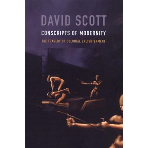 Pre-Owned Conscripts of Modernity : The Tragedy of Colonial Enlightenment (Paperback)