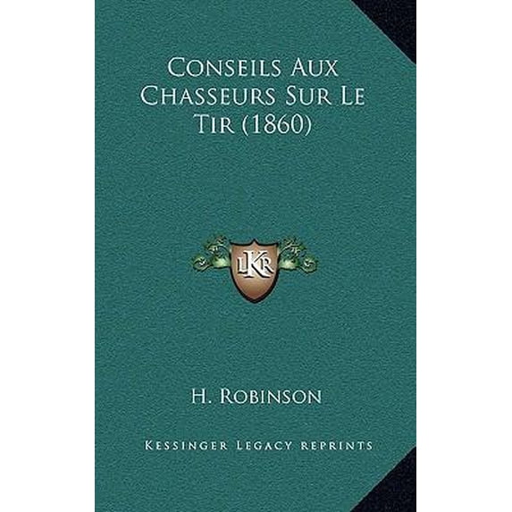 Conseils Aux Chasseurs Sur Le Tir (1860) Paperback
