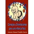 thumbnail image 1 of Consejos Y Orientaciones Para Una Infancia Feliz, (Paperback), 1 of 1