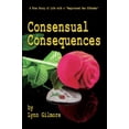 thumbnail image 1 of Consensual Consequences : A True Story of Life with a Registered Sex Offender (Edition 1) (Paperback), 1 of 1
