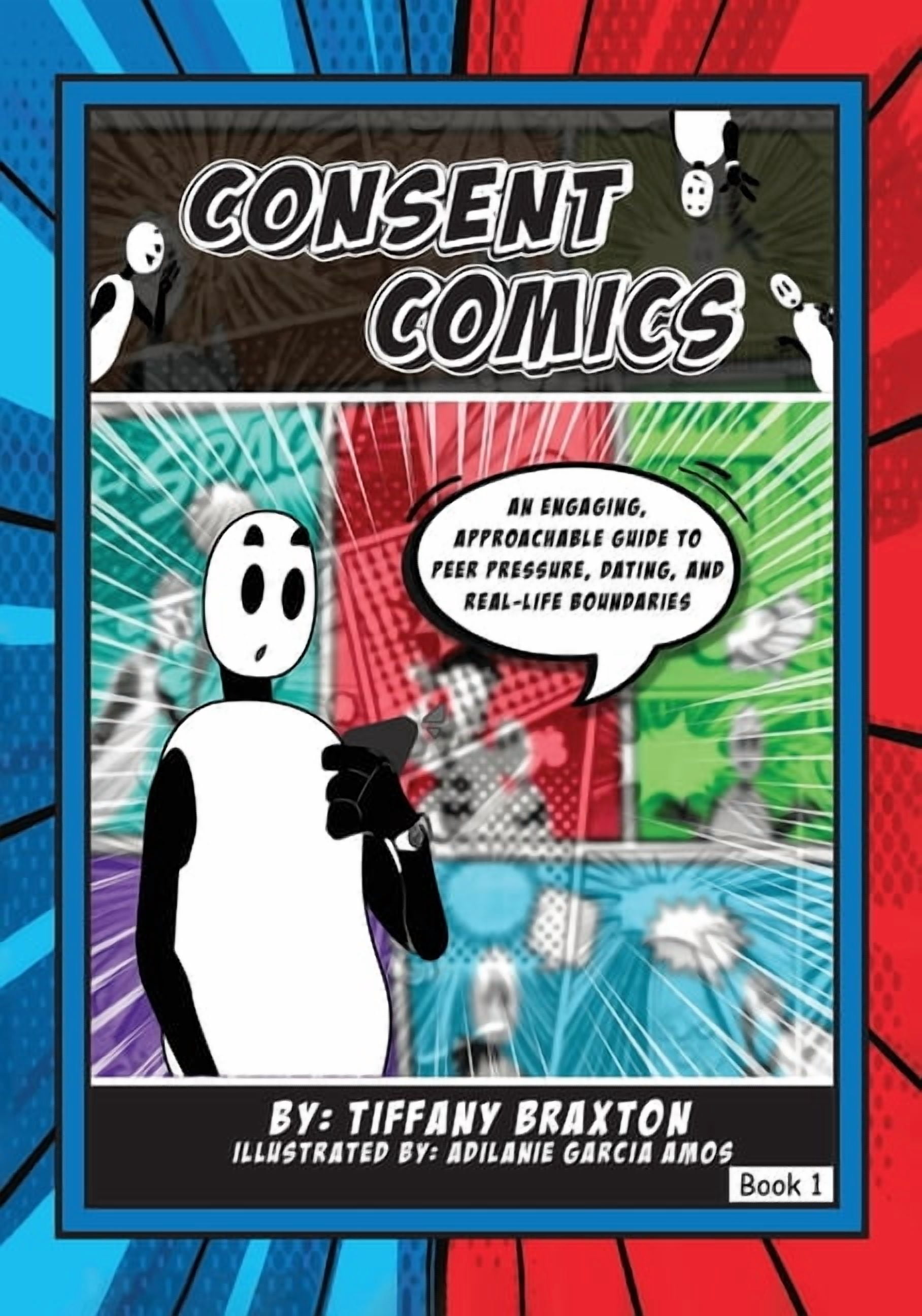 Consent Comics: An Engaging, Approachable Guide to Peer Pressure, Dating, and Real-Life Boundaries, (Paperback)