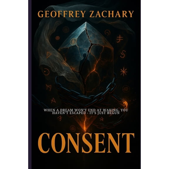 Consent: When a dream won't end at waking, you haven't escaped - it's just begun., (Paperback)