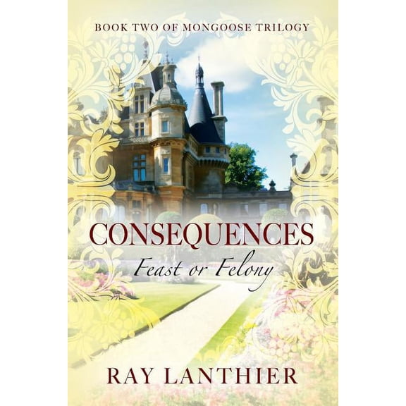 Consequences: Feast or Felony - Book Two of Mongoose Trilogy, (Paperback)