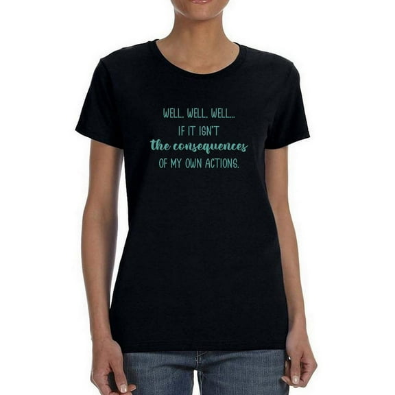 Consequences Of My Actions Shaped T-Shirt Women -Smartprints Designs, Female XX-Large
