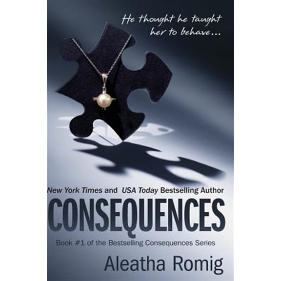Consequences (Paperback) by Aleatha Romig